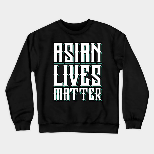 Asian Lives Matter Crewneck Sweatshirt by societee28